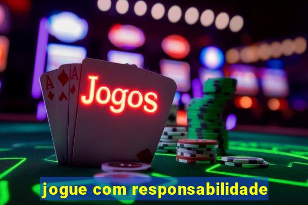 jogue com responsabilidade